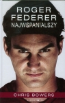 Roger Federer Najwspanialszy Bowers Chris