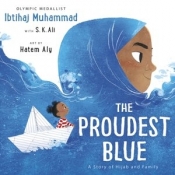 The Proudest Blue - S. K. Ali, Ibtihaj Muhammad