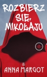 Rozbierz się, mikołaju Anna Margot
