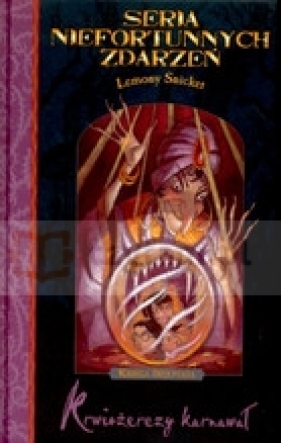 Seria niefortunnych zdarzeń 9. Krwiożerczy karnawał - Snicket Lemony