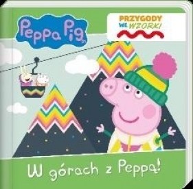 Świnka Peppa. Przygody we wzorki. W górach z Peppą - Opracowanie zbiorowe