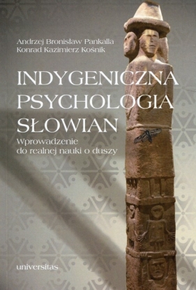 Indygeniczna psychologia Słowian - Andrzej Bronisław Pankalla, Konrad Kazimierz Kośnik