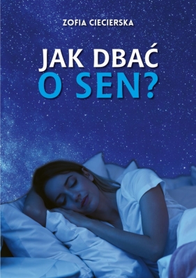 Jak dbać o sen? - Ciecierska Zofia