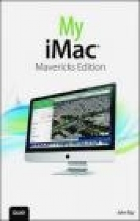 My iMac (Covers OS X Mavericks) John Ray