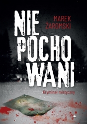 Niepochowani Kryminał mistyczny - Marek Żaromski