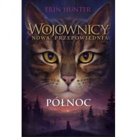 Północ. Wojownicy. Nowa przepowiednia. Tom 1 - Erin Hunter