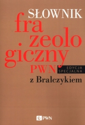Słownik frazeologiczny PWN z Bralczykiem - Sobol Elżbieta