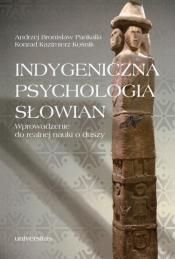 Indygeniczna psychologia Słowian - Pankalla Andrzej Bronisław, Kośnik Konrad Kazimierz