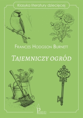 Klasyka literatury dziecięcej. Tajemniczy ogród - Frances Hodgson Burnett