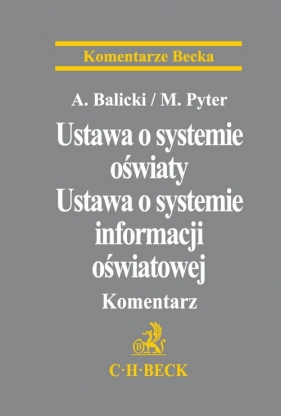 Ustawa o systemie oświaty Ustawa o systemie informacji oświatowej Komentarz - Balicki Adam, Pyter Magdalena, Kokot Jan