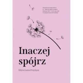 Inaczej spójrz - Edyta Luiza Przybysz