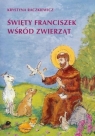 Święty Franciszek wśród zwierząt Materiały pomocniczo-katechetyczne Raczkiewicz Krystyna