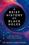A Brief History of Black Holes Smethurst Becky