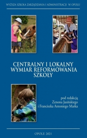 Centralny i lokalny wymiar reformowania szkoły - Zenon Jasiński, Franciszek Marek