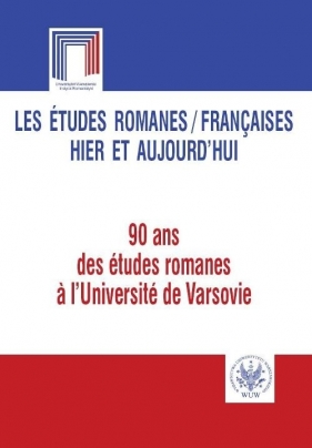 Les études romanes Françaises hier et aujourd`hui. 90 ans des études romanes l`Université de Var