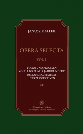Opera selecta Tom 1 - Małłek Janusz