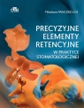 Precyzyjne elementy retencyjne w praktyce stomatologicznej Pancerz-Łoś M.