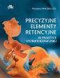 Precyzyjne elementy retencyjne w praktyce stomatologicznej - Mirosława Pancerz-Łoś