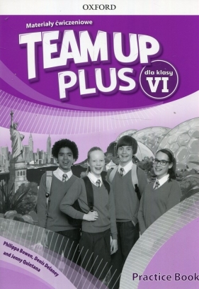 Team Up Plus, ćwiczenia. Klasa 6 + Materiały Online - Bowen Philippa, Delaney Denis