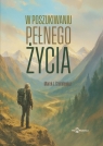 W poszukiwaniu pełnego życia Marek Szumilewicz .