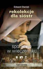 Spotkanie w wieczerniku Rekolekcje dla Sióstr - STANIEK EDWARD