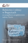 Rolnictwo i rolnicy w Bogucicach ze szczególnym uwzględnieniem rodziny Nyców Przemysław Piwowarczyk