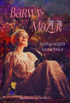 Barwy Mazur (Uszkodzona okładka) - Małgorzata Manelska