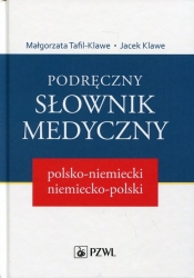 Podręczny słownik medyczny polsko-niemiecki, niemiecko-polski - Małgorzata Tafil-Klawe, Jacek J. Klawe