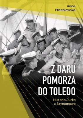 Z Daru Pomorza do Toledo - Anna Mieszkowska