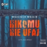 Nikomu nie ufaj
	 (Audiobook) Wójcik Wojciech