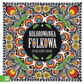 Kolorowanki folkowe. Polskie wzory ludowe - Opracowanie zbiorowe