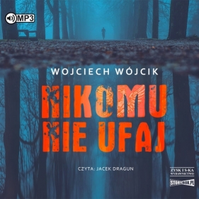 Nikomu nie ufaj (Audiobook) - Wójcik Wojciech 