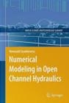 Numerical Modeling in Open Channel Hydraulics