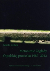 Metonimie Zagłady. O polskiej prozie lat 1987-2012 - Marta Tomczok