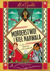Morderstwo! I kieł narwala - Alex T. Smith