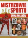 Mistrzowie sportu Duma Polaków  Szymanowski Piotr