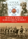 Wielka Księga Kawalerii Polskiej 1918-1939 Tom 12 9 Pułk Ułanów Praca zbiorowa