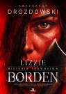 Lizzie Borden. Historia prawdziwa Krzysztof Drozdowski