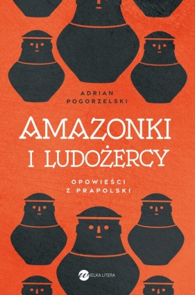 Amazonki i ludożercy - Adrian Pogorzelski
