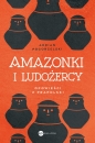 Amazonki i ludożercy - Adrian Pogorzelski