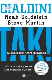 TAK! 60 sekretów nauki perswazji. Sztuka przekonywania i wywierania wpływu - Steve Martin, Noah Goldstein, Robert Cialdini