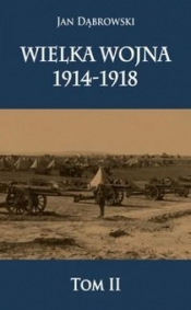 Wielka Wojna 1914-1918 - Dąbrowski Jan