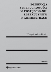 Egzekucja z nieruchomości w postępowaniu egzekucyjnym w administracji - Grześkiewicz Władysław