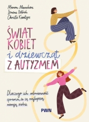 Świat kobiet i dziewcząt z autyzmem. Dlaczego ich odmienność sprawia, że są najlepszą wersją siebie - Christa Koentges .