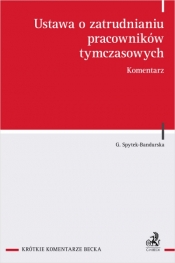 Ustawa o zatrudnianiu pracowników tymczasowych. Komentarz - Grażyna Spytek-Bandurska