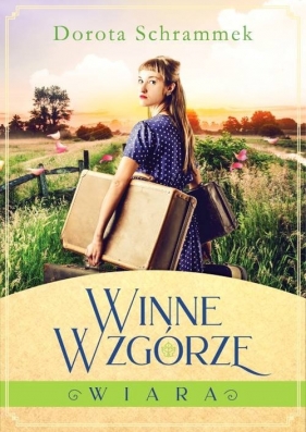 Winne Wzgórze. Tom 1. Wiara - Dorota Schrammek