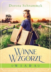 Winne Wzgórze. Tom 1. Wiara - Dorota Schrammek