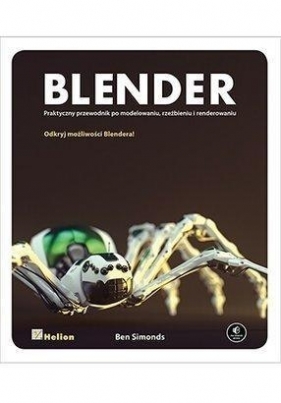 Blender Praktyczny przewodnik po modelowaniu, rzeźbieniu i renderowaniu - Simonds Ben