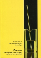 Zbiór zadań z chemii ogólnej i analitycznej z pełnymi rozwiązaniami - Andrzej Persona, Joanna Reszko-Zygmunt, Tomasz Gęca