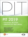 PIT 2019 komentarz do zmian Beata Hudziak (red.), Paweł Godlewski, Izabela Kasperkowiak, Magdalena Mucha